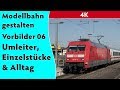 4K - Vorbilder 06: Umleiter, Einzelstücke und Alltag (Spur Z, Spur N, TT, H0, Spur 0, Spur I)