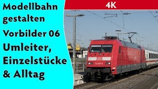 4K - Vorbilder 06: Umleiter, Einzelstücke und Alltag (Spur Z, Spur N, TT, H0, Spur 0, Spur I)