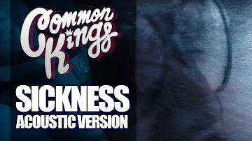 👑 Common Kings - Sickness (Acoustic Version) (Official Lyric Video)