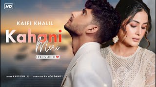 Kahani Meri (LYRICS) - Kaifi Khalil | Anmol Daniel | Youngveer