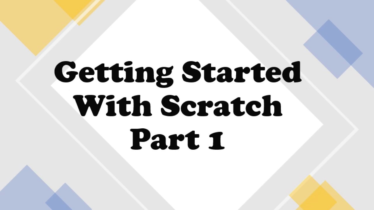 Getting Started With Scratch Part 1 - YouTube