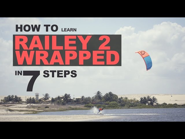 7 Steps How To Learn Railey to Wrapped (in Kiteboarding)
