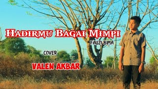 HADIRMU BAGAI MIMPI || FAUZI BIMA by || VALEN AKBAR