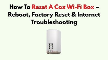 Een Cox Wi-Fi-box resetten – Opnieuw opstarten, fabrieksinstellingen herstellen en internetproble...