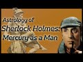 Astrology of Sherlock Holmes - Mercury as a Man