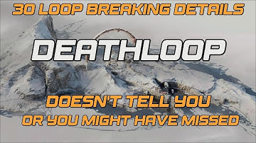 30 Loop Breaking Details DEATHLOOP Doesn