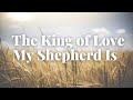 The King of Love My Shepherd Is (Lyric Video)