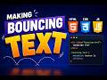 Making Bouncing Text Using HTML , CSS & JS