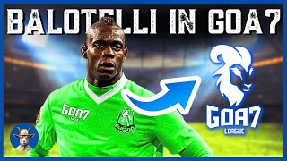 BALOTELLI SARA' IN GOA7 LEAGUE 🔥🔥🔥