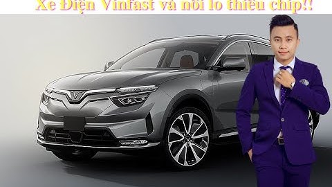 Xe Điện VinFast và Nỗi Lo Thiếu Chíp Mùa Dịch!!!