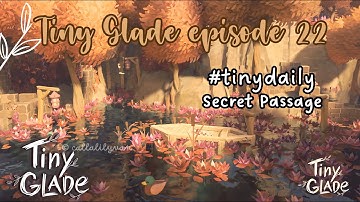 TINY GLADE | Episode 22 | Secret Passage | #tinydaily | in-game sounds only