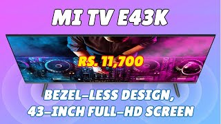 Mi Tv E43K | Xiaomi Launched 43 Inch Full HD Tv @ Rs. 11700