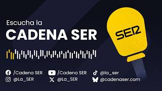 🔴 DIRECTO | Escucha la Cadena SER en vivo