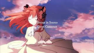 🌟 NIGHTCORE 🌟 Better in Stereo {Dove Cameron} (sped up)