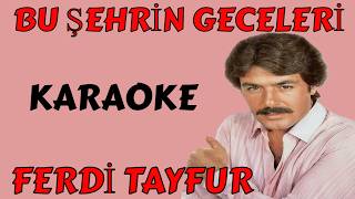Ferdi̇ Tayfur Bu Şehri̇n Geceleri̇ Karaoke Ve Sözleri̇
