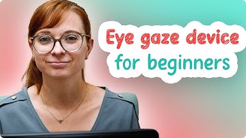 Learn and Teach How to Use a New Eye Gaze Device