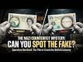 The Unsolved Mystery of the Nazi Fake Millions