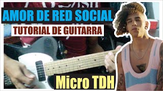 🎸AMOR DE RED SOCIAL - Micro TDH 🔥 Tutorial Guitarra