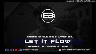 Let It Flow [Instrumental] - Shane Eagle