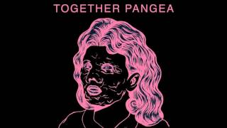 Video thumbnail of "Together Pangea - Looked In Too"