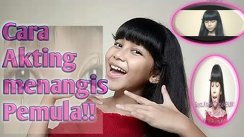 Cara Akting Menangis Untuk Pemula // GAMPANG BANGET!! //by Sakira Nisrina