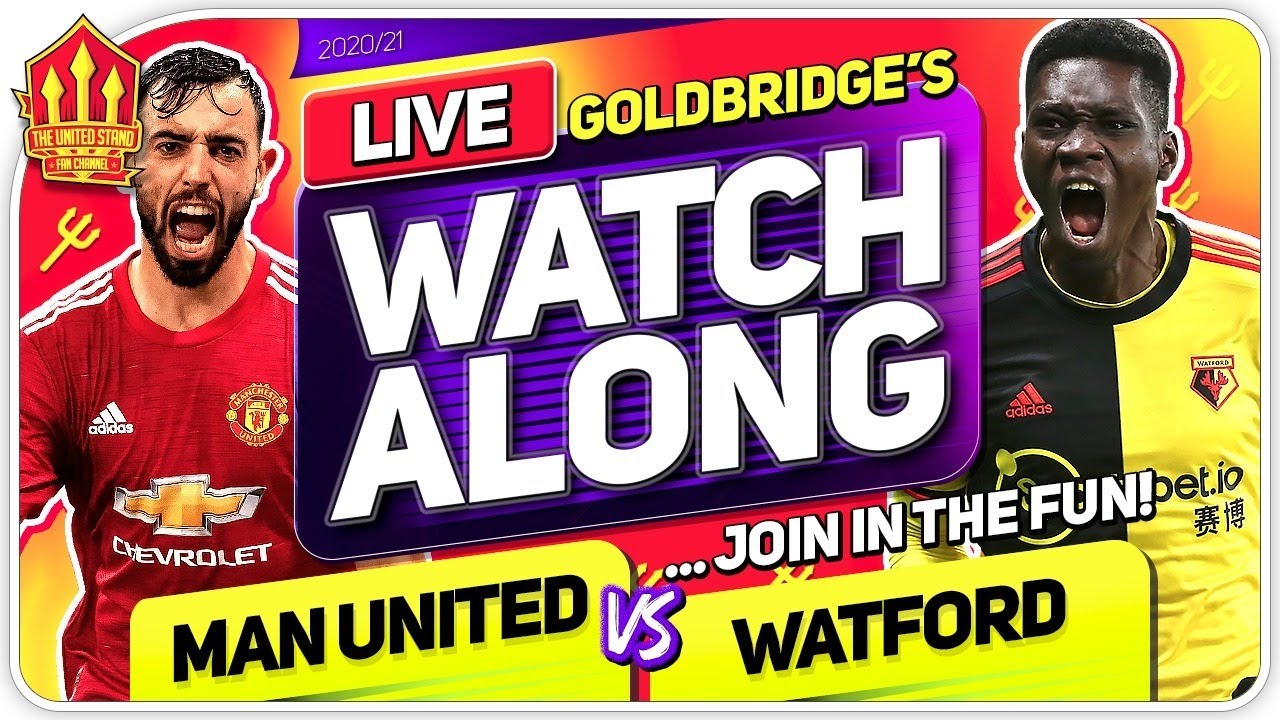 manchester united vs watford with mark goldbridge live