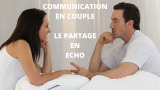 Communication dans le Couple : Le partage en Echo