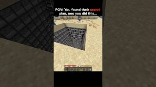 You found their secret plan so you did this... #minecraft