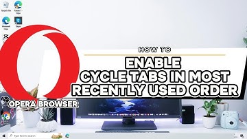 How To Enable Cycle Tabs In Most Recently Used Order In Opera Browser