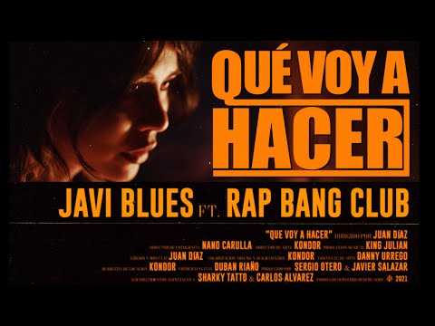Javi Blues Feat. Rap Bang Club - Qué Voy a Hacer (Videoclip Oficial)
