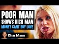 Poor Man Teaches Rich Man That Money Can't Buy Love | Dhar Mann