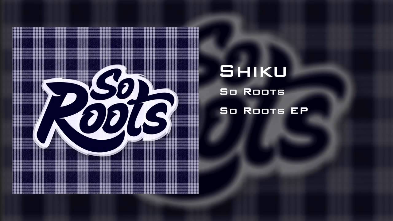 Watch So Roots - Shiku on YouTube Watch So Roots - Shiku on YouTube