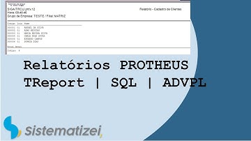 RELATÓRIO PROTHEUS ADVPL | SQL | TReport - AULA 1