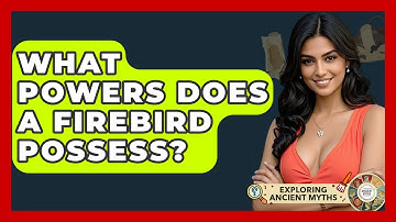 What Powers Does A Firebird Possess? - Exploring Ancient Myths