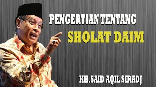 Pengertian Tentang Sholat Daim :: KH. Said Aqil Siradj