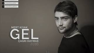 MERT KIYAK // GEL // ÇAĞRI KAYMAK Resimi