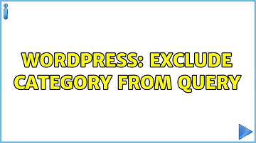 Wordpress: Exclude category from query (2 Solutions!!)
