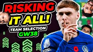 MY FPL GW38 TEAM SELECTION