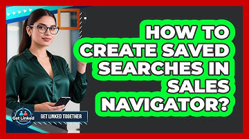 How To Create Saved Searches In Sales Navigator?