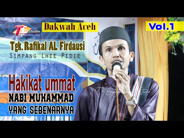 Dakwah Aceh Terbaru I Tgk Rafikal AL Firdausi I Hakikat Umat Nabi Muhammad SAW Yang Sebenarnya Vol 1 class=