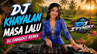 DJ KHAYALAN MASA LALU – Ida Laila | DJ Dangdut Remix Nostalgia Viral 2026