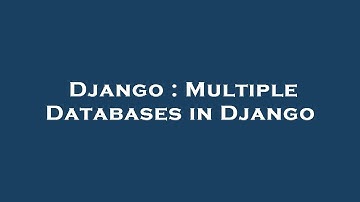 Django : Multiple Databases in Django