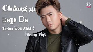 Chẳng Gì Đẹp Đẽ Trên Đời Mãi (Andy Remix) - Khang Việt | Nhạc EDM Tik Tok 8D Gây Nghiện 2019