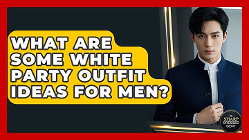 What Are Some White Party Outfit Ideas For Men? - The Sharp Dressed Gent