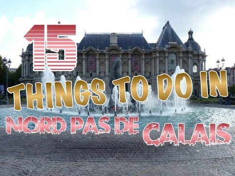 Top 15 Things To Do In Nord Pas De Calais