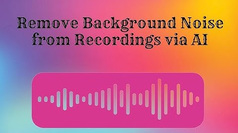 Remove Noise From Voice Recordings With Speech Enhancement