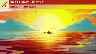 Colbi x Tom Wavy - So Far Away (Ardex Remix) [Lyric Video]
