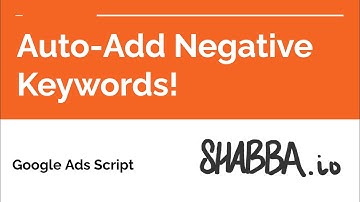 Google Ads Script - Auto Negative Keywords Google Ads Script Explained - Shabba.io