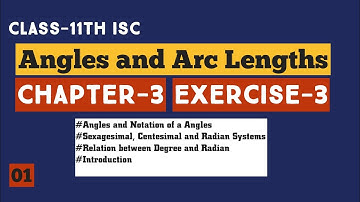 Class 11 Maths ISC || Trigonometry || Angles and Arc Lengths || Chapter 3 || Ex-3 Introduction