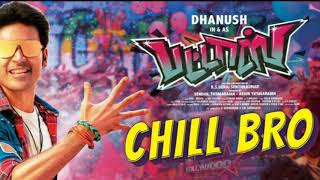 #Chill Bro Song /Pattas/ Dhanush Movie/No Copyright